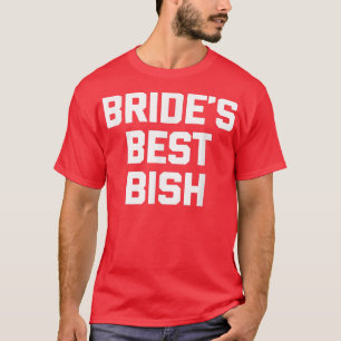 Bride's Best Bish  funny saying bridesmaid wedding T-Shirt