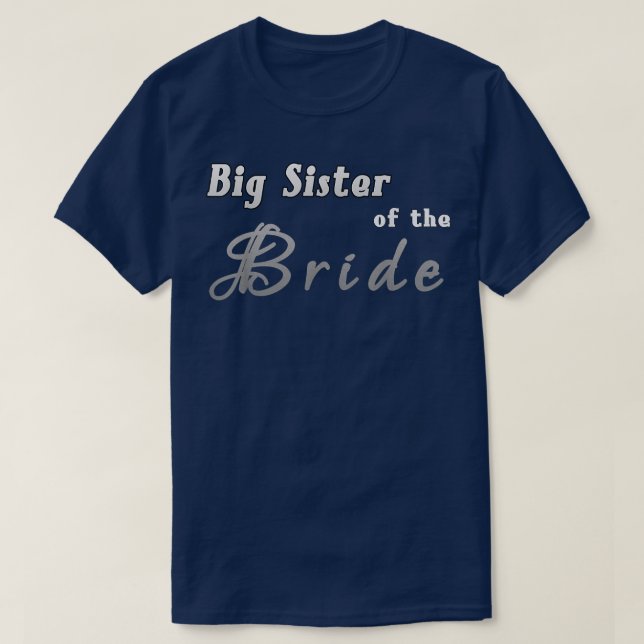Bride's Big Sister Tee  New Older Sis of Bride  (Design Front)