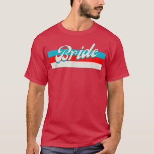 Brides Bridesmaid Wedding Bridal Fashion Engaged R T-Shirt
