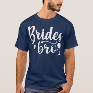 Brides Bro Funny Wedding Party For Bachelorette P T-Shirt