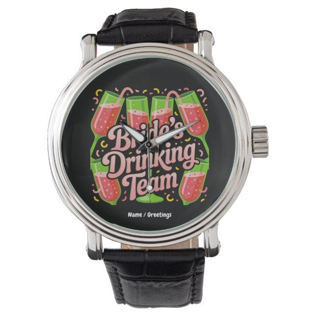 Bride's Drinking Team Bachelorette Party Design Watch (Front)