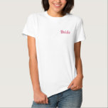 Brides Embroidered T-shirt<br><div class="desc">Brides embroidered t-shirt with the stitched text 'Bride'. Customisable text,  font and colours. Perfect for engagement,  bridal shower,  wedding day or honeymoon.  Twelve t-shirt colours to choose from.</div>