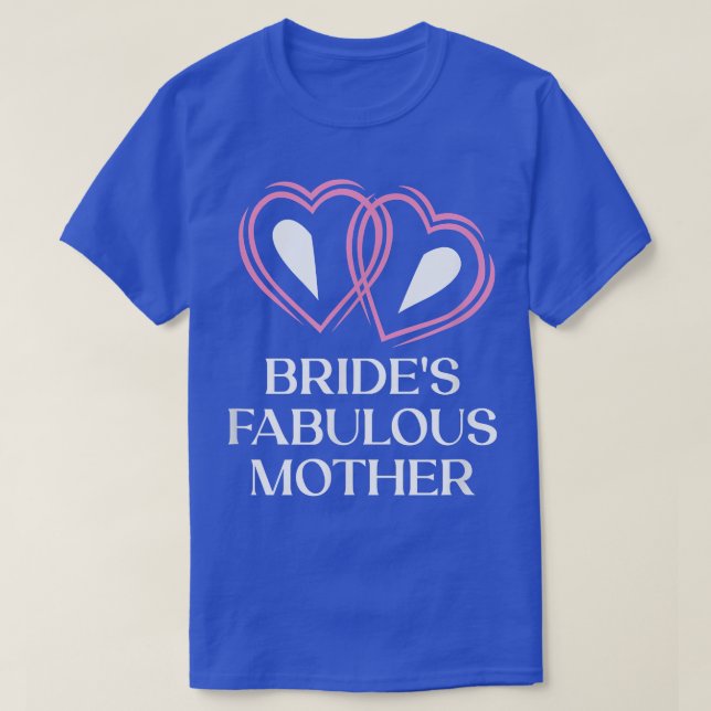 Bride's Fabulous Mother Mother of the Bride Weddin T-Shirt (Design Front)