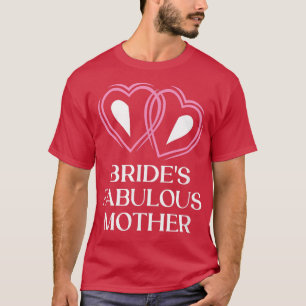 Brides Fabulous Mother Mother Of The Bride Wedding T-Shirt