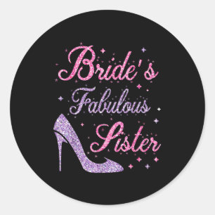 Bride's fabulous sister happy marry wedding mother classic round sticker