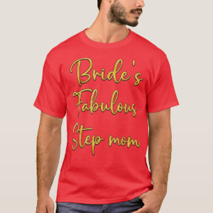 Bride's Fabulous Step Mum Bridal Wedding Shower Id T-Shirt