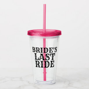 Bride's Last Ride Acrylic Tumbler
