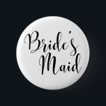 Bride's Maid Modern Black Script Typography (30) 6 Cm Round Badge<br><div class="desc">My inner grammar snob insisted that I include a version of this button with an apostrophe. If you don't care for it, or don't need it, there are other versions using this pretty font, and you may choose one of those. If you, too, want to see a bit o' punctuation...</div>