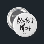 Bride's Man | Black Script Customisable 6 Cm Round Badge<br><div class="desc">It's not your bridesmaid,  but your bridesMan! Have him to stand by your side on your special day of matrimony with this unique button.

It features the words "Bridesman" in an elegant script style text.   Underneath this is a spot for his name or other information.</div>