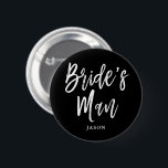 Bride's Man Script Customisable 6 Cm Round Badge<br><div class="desc">It's not your bridesmaid,  but your bridesMan! Have him to stand by your side on your special day of matrimony with this unique black button.

It features the words "Bridesman" in an elegant script style text.   Underneath this is a spot for his name or other information.</div>