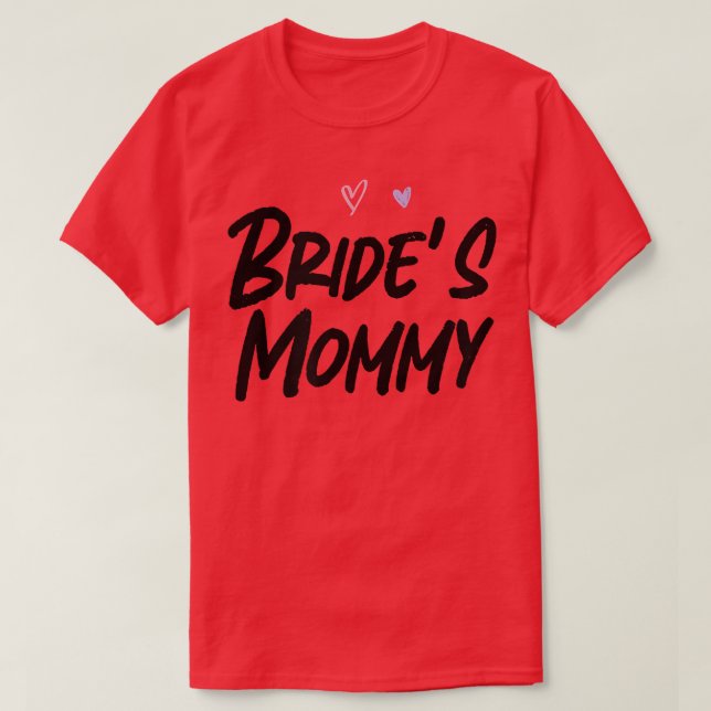 Bride's Mummy Funny Graphic Slogan Joke  T-Shirt (Design Front)