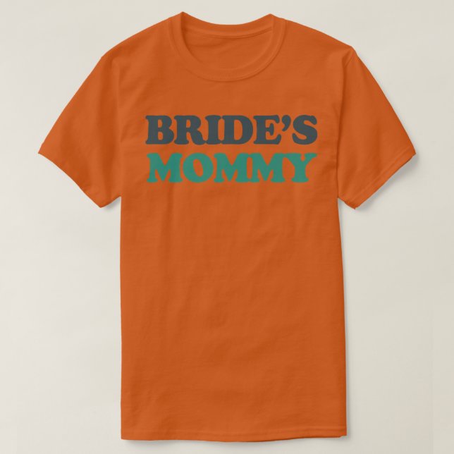 Bride's Mummy  T-Shirt (Design Front)