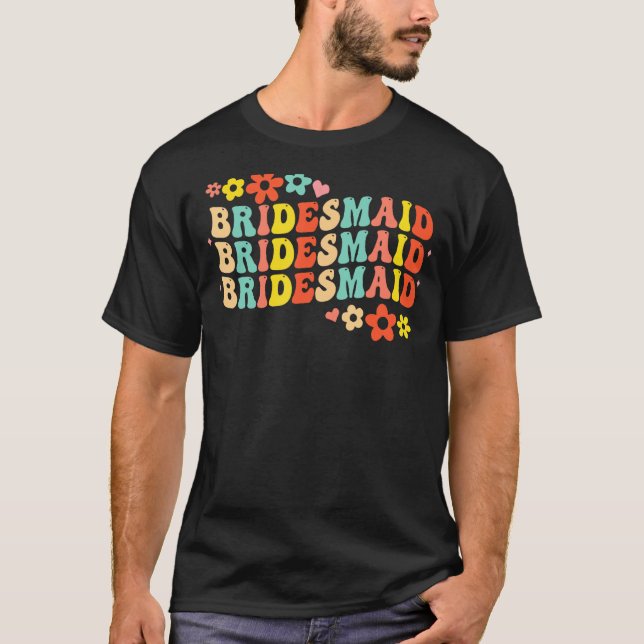Bridesmaid Bride Squad Bridal Shower Groovy Bachel T-Shirt (Front)
