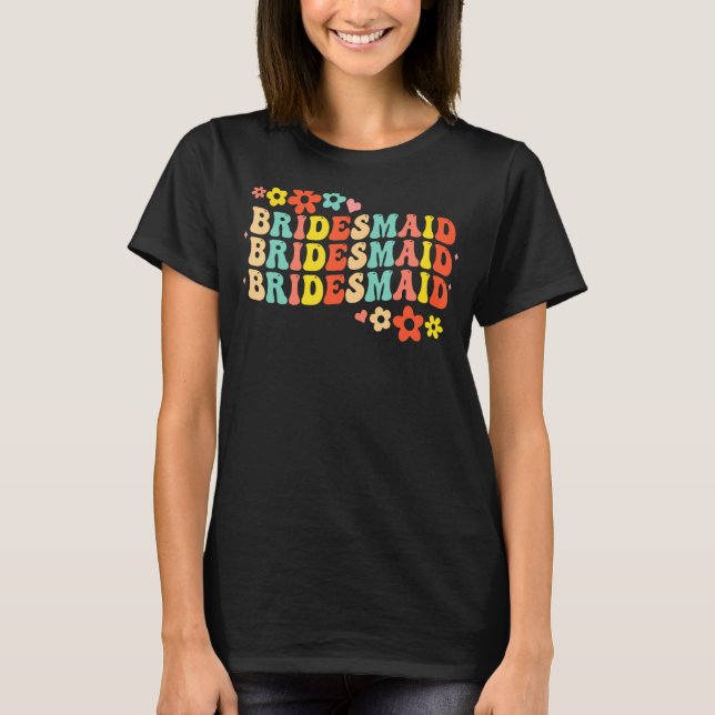 Bridesmaid Bride Squad Bridal Shower Groovy Bachel T-Shirt (Front)