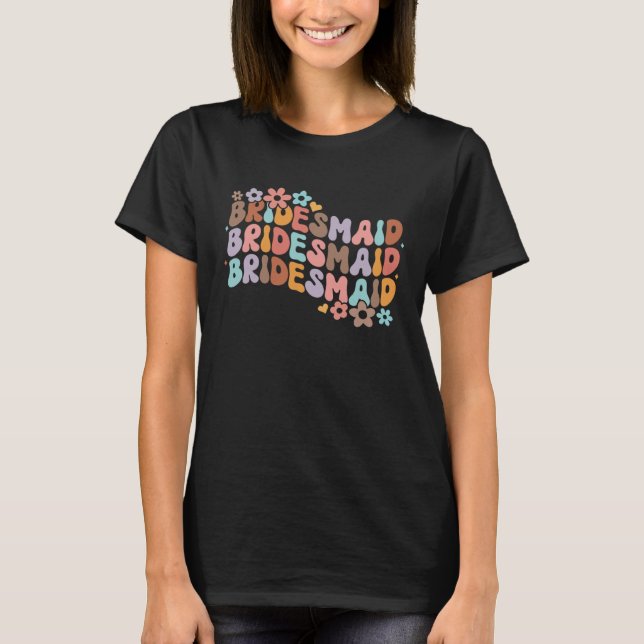 Bridesmaid Bride Squad Bridal Shower Groovy Bachel T-Shirt (Front)