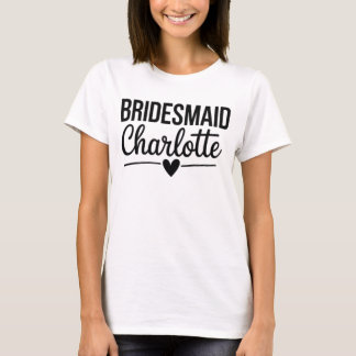 Bridesmaid Charlotte,Personalised Bridal Party T-Shirt