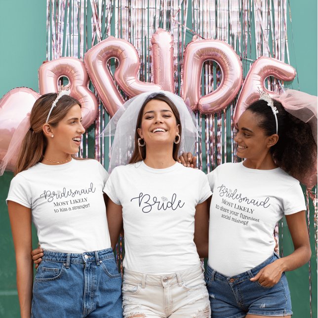 Bridesmaid Custom Most Likely To Bachelorette T-Shirt (Creator Uploaded)