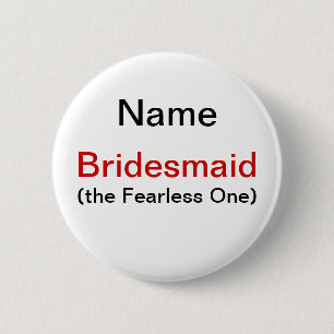 Bridesmaid Fearless One 6 Cm Round Badge