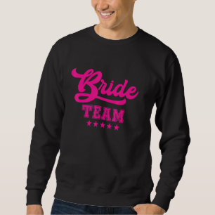 Bridesmaid  For Bachelorette Party  Bride Team Sweatshirt