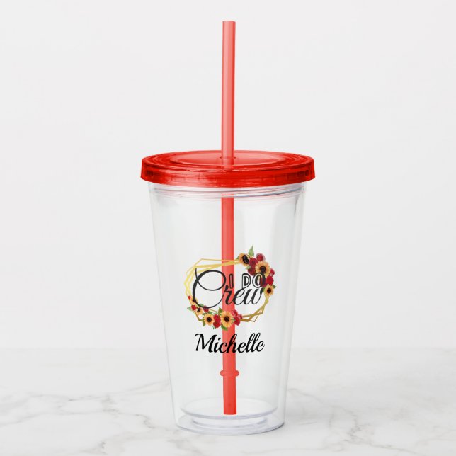 Bridesmaid Gift I Do Crew Sunflowers Roses  Acrylic Tumbler (Front)