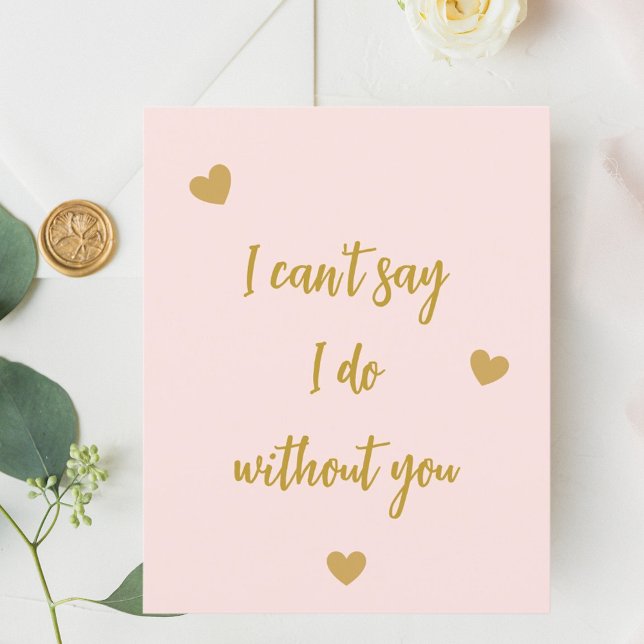 Bridesmaid I can't say I do without you pink (Creator Uploaded)