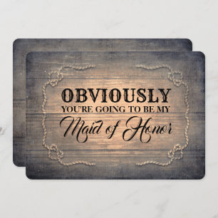 Bridesmaid / Maid of Honour Funny Rustic Wood Invitation