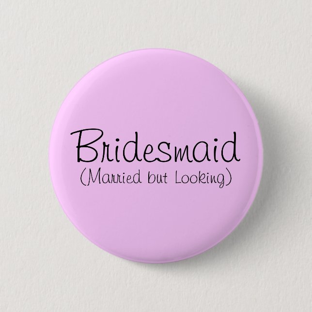 Bridesmaid (Married but Looking) Pin (Front)