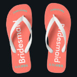 Bridesmaid NAME Coral Flip Flops<br><div class="desc">Bright seashore coral with Bridesmaid written in white text. Name and Date of Wedding is pretty turquoise blue. Personalise each of your bridesmaids names in arched uppercase letters. Pretty beach destination flip flops to give as part of the wedding party favours. Your wedding party will love having their own personalised...</div>