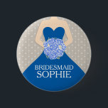Bridesmaid royal blue dress named wedding pin<br><div class="desc">Elegant graphic royal blue bridesmaid dress holding a posy of blue stylised roses pin button badge. Reads Bridesmaid Sophie,  Or personalise with your own names. Great for bridal showers,  wedding rehearsals or to add to wedding favour bags.</div>