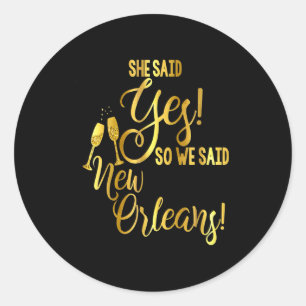Bridesmaid Shirt Bachelorette She Said Yes We New Classic Round Sticker