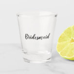 Bridesmaid Shot Glass<br><div class="desc">Bridesmaids gift shot glass with personalised text.</div>