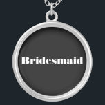 Bridesmaid Silver Plated Necklace<br><div class="desc">Customisable "Bridesmaid" necklace.  Background colour,  style,  font and text can be customised.</div>