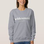 Bridesmaid Simple Minimalist Modern Name  Sweatshirt<br><div class="desc">Simple Minimalist Modern Personalised Bridesmaid Sweatshirt</div>