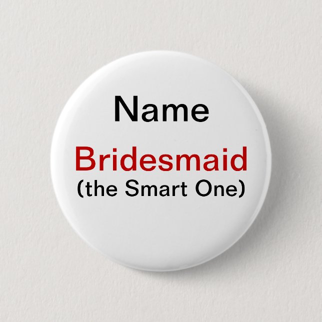 Bridesmaid Smart One 6 Cm Round Badge (Front)
