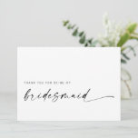 Bridesmaid Thank You Card | Modern Minimalist<br><div class="desc">This minimalist design is perfect for the modern bride! Featuring a handwritten signature script paired with a simple sans-serif font. Personalise with your own message on the back,  or order them blank and handwrite your message. Check out the store for matching Maid/Matron of Honour cards!</div>