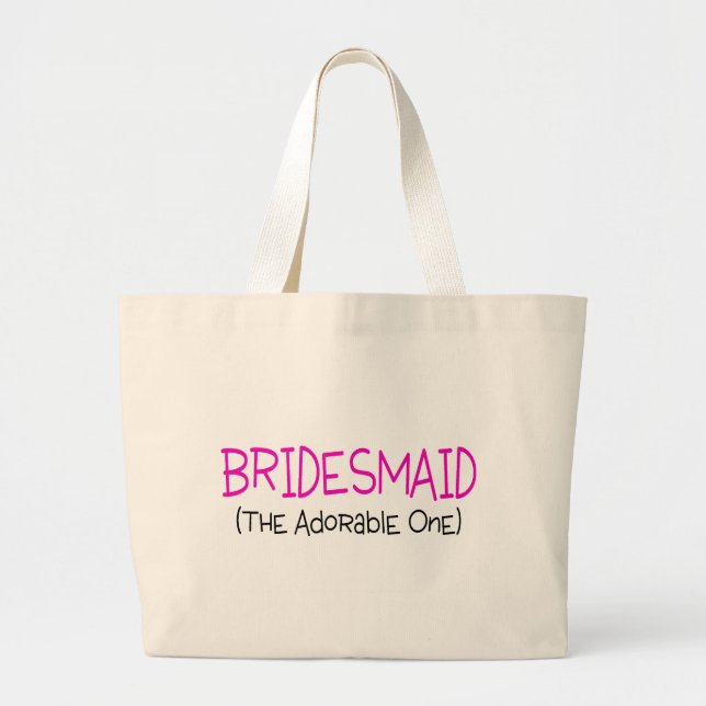 Bridesmaid The Adorable One Large Tote Bag (Front)