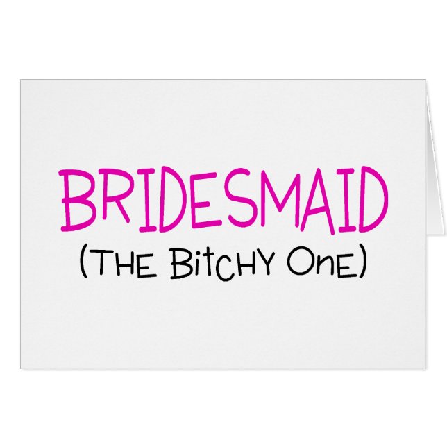 Bridesmaid The Bitchy One (Front Horizontal)