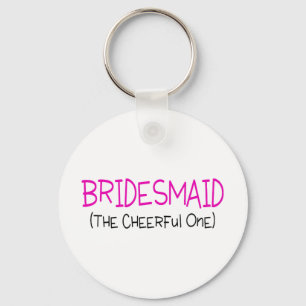 Bridesmaid The Cheerful One Key Ring
