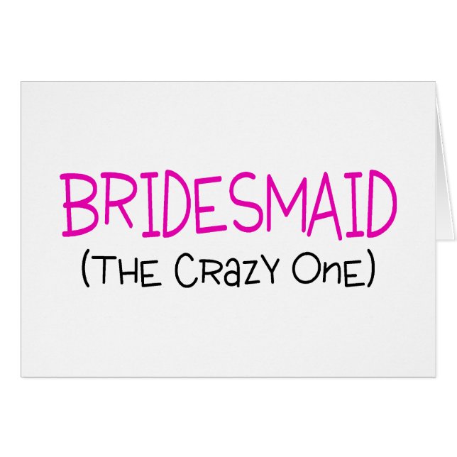 Bridesmaid The Crazy One (Front Horizontal)