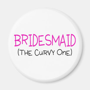Bridesmaid The Curvy One Magnet