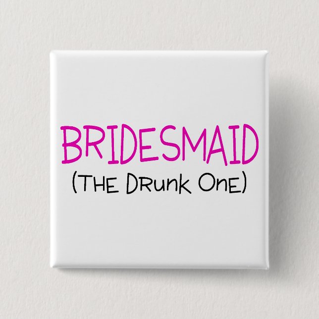 Bridesmaid The Drunk One 15 Cm Square Badge (Front)