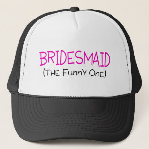 Bridesmaid The Funny One Trucker Hat