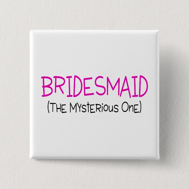 Bridesmaid The Mysterious One 15 Cm Square Badge (Front)