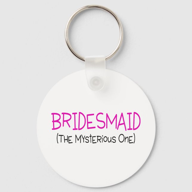 Bridesmaid The Mysterious One Key Ring (Front)