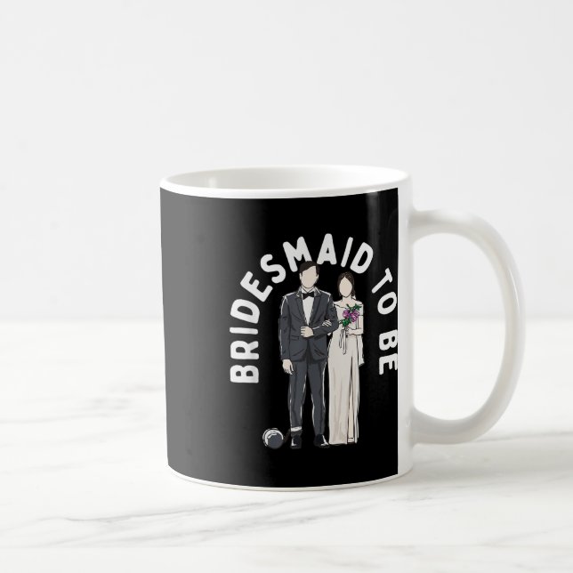 Bridesmaid To Be Wedding Entourage Marriage Bridal Coffee Mug (Right)