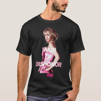 Bridesmaids Annie Maid of Dishonor T-Shirt