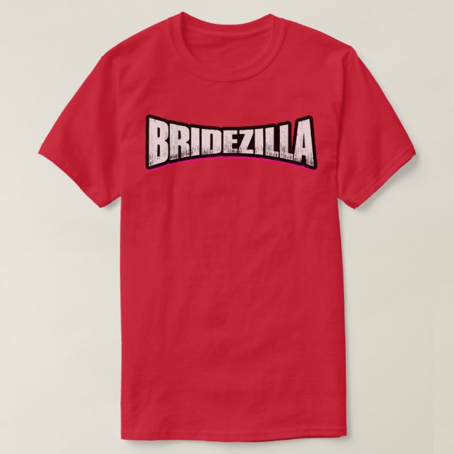 BRIDEZILLA  Funny Crazy Bride  T-Shirt (Design Front)