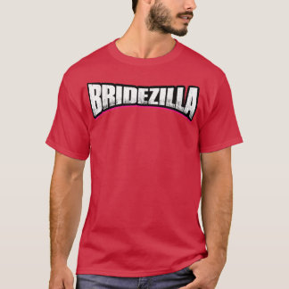 BRIDEZILLA  Funny Crazy Bride  T-Shirt