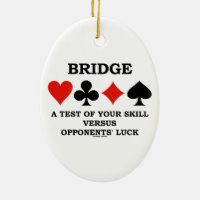 Bridge A Test Of Your Skill Versus Opponents' Luck