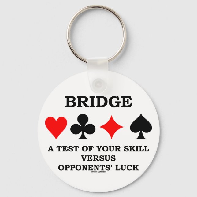 Bridge A Test Of Your Skill Versus Opponents' Luck Key Ring (Front)